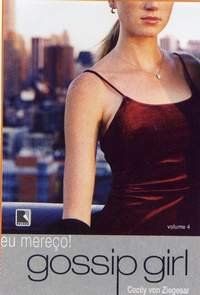 Gossip Girl - Eu Mereço! Volume 4